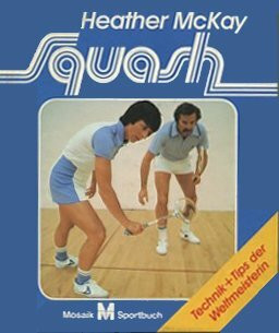 Squash. Technik und Tips der Weltmeisterin