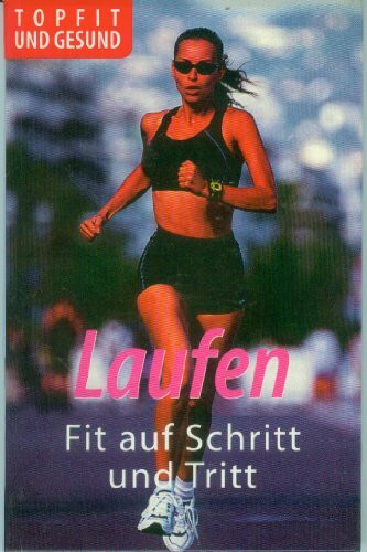 Laufen - Fit auf Schritt und Tritt (Topfit und gesund)