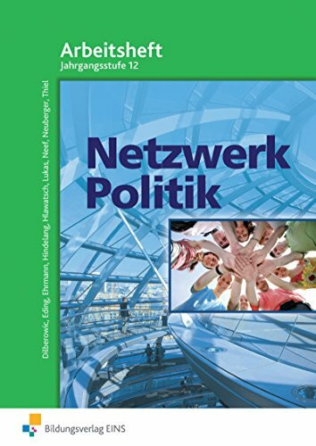 Netzwerk Politik. Arbeitsblätter. 12 Jahrgangsstufe. Arbeitsheft