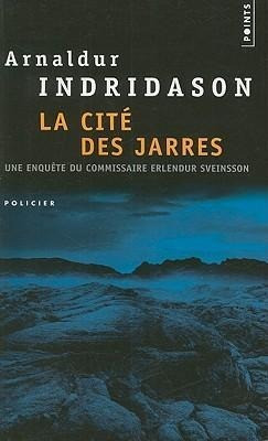 La Cite Des Jarres: Une Enquete Du Commissaire Erlendur Sveinsson