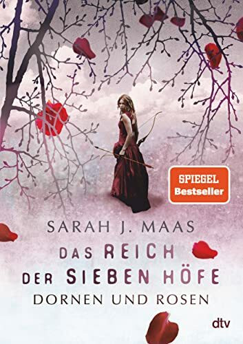 Das Reich der sieben Höfe – Dornen und Rosen: Roman | Romantische Fantasy der Bestsellerautorin (Das Reich der sieben Höfe-Reihe, Band 1)