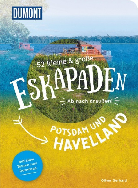 52 kleine & große Eskapaden Potsdam und Havelland