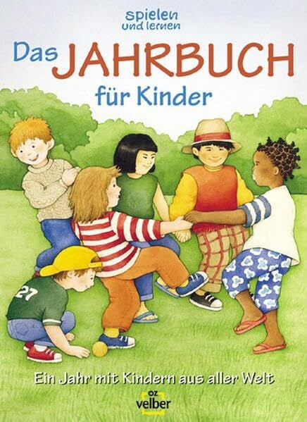 Das grosse spielen und lernen-Jahrbuch für Kinder. Geschichten, Verse, Lieder, Tierbilder, Basteleien Rätsel und vieles mehr: Das grosse spielen und ... 2002. Ein Jahr mit Kindern aus aller Welt