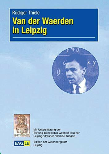 Van der Waerden in Leipzig (EAGLE-ESSAY)