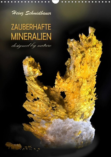 ZAUBERHAFTE MINERALIEN designed by nature (Wandkalender 2021 DIN A3 hoch) - Schmidbauer, Heinz