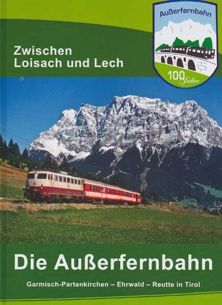 100 Jahre Außerfernbahn: Zwischen Loisach und Lech 100 Jahre Außerfernbahn: Zwischen Loisach und Lech