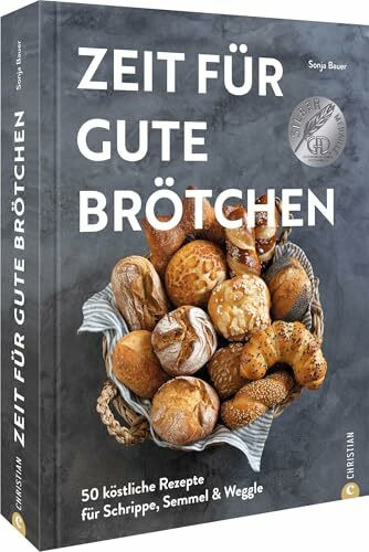 Zeit für gute Brötchen: 50 köstliche Rezepte für Schrippe, Semmel & Weggle