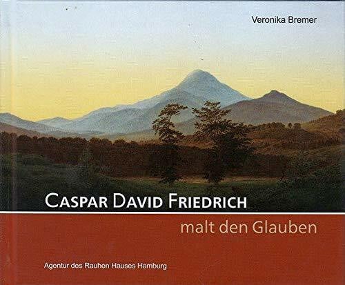 Caspar David Friedrich malt den Glauben