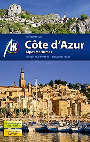 Côte d'Azur Reiseführer Michael Müller Verlag: Alpes Maritimes. Individuell reisen mit vielen praktischen Tipps (MM-Reisen)