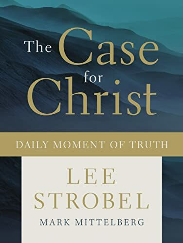The Case for Christ Daily Moment of Truth: Your Daily Moment of Truth