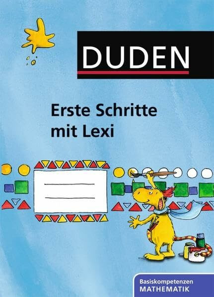 Erste Schritte mit Lexi: Arbeitsheft: Basiskompetenzen Mathematik. Kindergarten und Klasse 1
