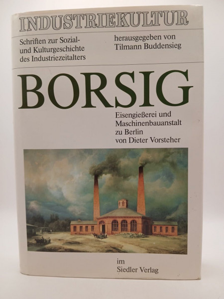 Borsig: Eisengießerei u. Maschinenbauanstalt zu Berlin