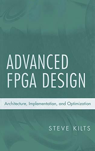 Advanced FPGA Design: Architecture, Implementation, and Optimization (IEEE Press)
