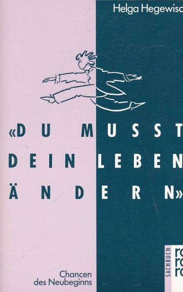 Du mußt dein Leben ändern : Chancen des Neubeginns