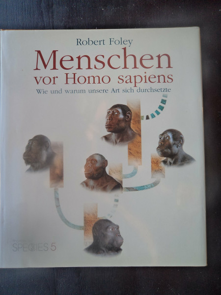 Menschen vor Homo sapiens: Wie und warum unsere Art sich durchsetzte