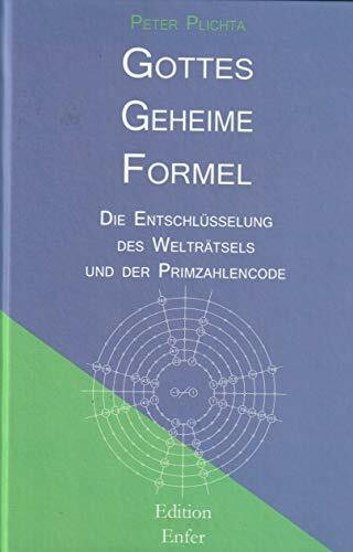 Gottes geheime Formel - Die Entschlüsselung des Welträtsels und der Primzahlencodes