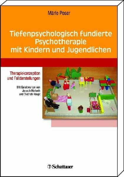 Tiefenpsychologisch fundierte Psychotherapie bei Kindern und Jugendlichen: Falldarstellungen und Therapiekonzeption: Therapiekonzeption und Falldarstellungen