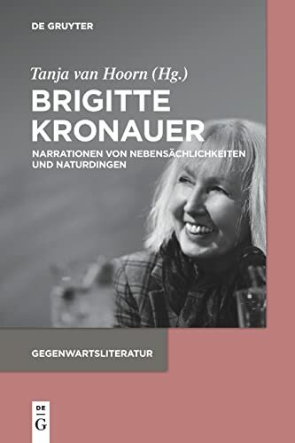 Brigitte Kronauer: Narrationen von Nebensächlichkeiten und Naturdingen (Gegenwartsliteratur)