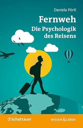 Fernweh: Die Psychologik des Reisens (Wissen & Leben)