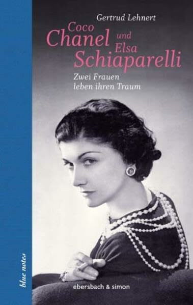 Coco Chanel und Elsa Schiaparelli: Zwei Frauen leben ihren Traum