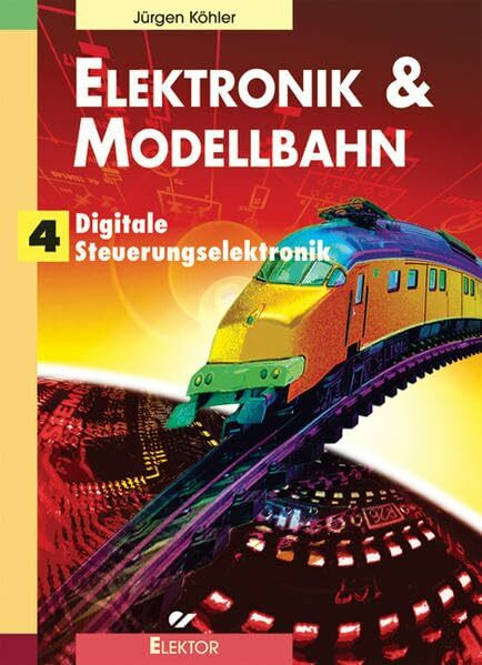 Elektronik & Modellbahn: Digitale Steuerungselektronik