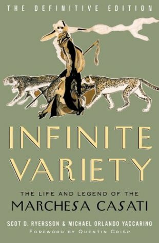 Infinite Variety: LIFE & LEGEND OF MARCHESA CASATI: The Life and Legend of the Marchesa Casati