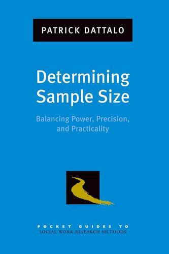 Determining Sample Size: Balancing Power, Precision, and Practicality (Pocket Guides to Social Work Research Methods)