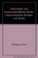 Teilkirchen Und Personalpralaturen (Kanonistische Studien Und Texte, 38, Band 38) Teilkirchen Und Personalpralaturen (Kanonistische Studien Und Texte, 38, Band 38)