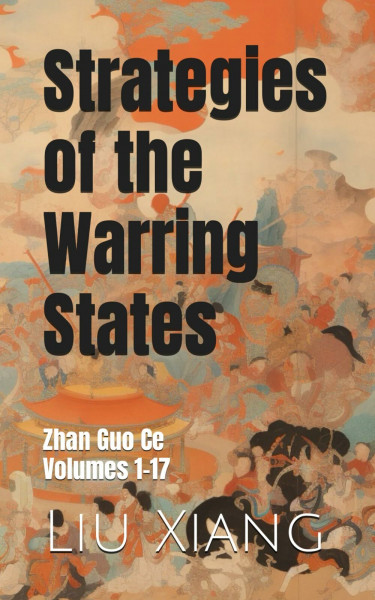 Strategies of the Warring States: Zhan Guo Ce, Volumes 1-17