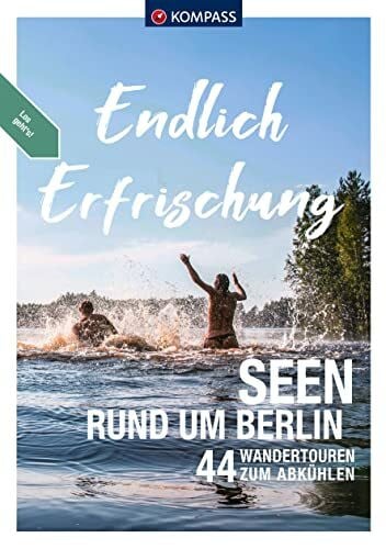 KOMPASS Endlich Erfrischung - Seen rund um Berlin: 44 Wandertouren zum Abkühlen