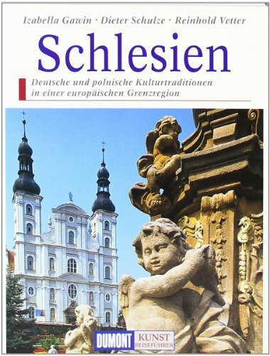 DuMont Kunst Reiseführer Schlesien: Deutsche und polnische Kulturtradition in einer europäischen Grenzregion