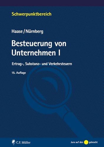 Besteuerung von Unternehmen I: Ertrag-, Substanz- und Verkehrsteuern (Schwerpunktbereich) Besteuerung von Unternehmen I: Ertrag-, Substanz- und Verkehrsteuern (Schwerpunktbereich)