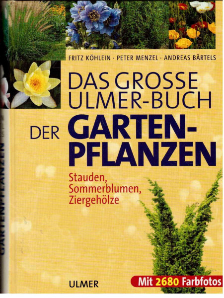 Das grosse Ulmer-Buch der Gartenpflanzen: Stauden, Sommerblumen, Ziergehölze