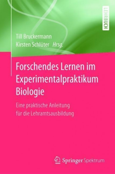 Forschendes Lernen im Experimentalpraktikum Biologie