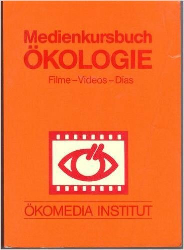 Medienkursbuch Ökologie. Filme - Videos - Dias