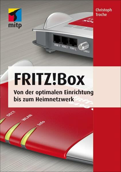 Fritz!Box: Von der optimalen Einrichtung bis zum Heimnetzwerk (mitp Anwendungen)