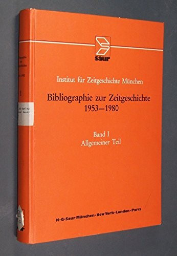 Allgemeiner Teil: Hilfsmittel - Geschichtswissenschaft - Gesellschaft und Politik - Biographien (Bibliographie zur Zeitgeschichte 1953-1995)