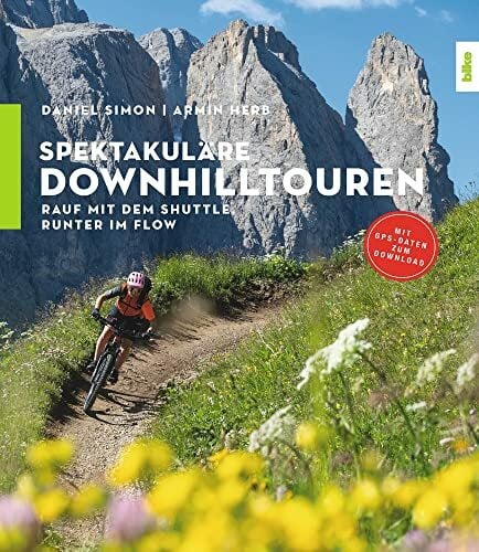 Spektakuläre Downhilltouren: Rauf mit dem Shuttle, runter im Flow Spektakuläre Downhilltouren: Rauf mit dem Shuttle, runter im Flow