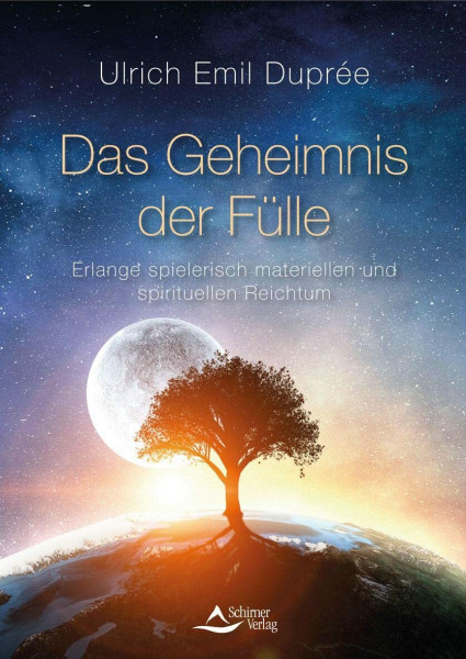 Das Geheimnis der Fülle: Erlange spielerisch materiellen und spirituellen Reichtum