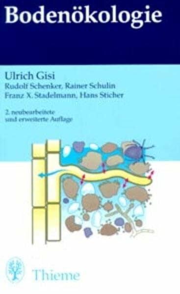 Bodenökologie: . Zus.-Arb.: Ulrich Gisi Rudolf Schenker, Rainer Schulin, Franz X. Stadelmann und Hans Sticher