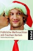 Fröhliche Weihnachten mit frechen Kerlen: Schöne Bescherungen (Piper Taschenbuch, Band 4278)