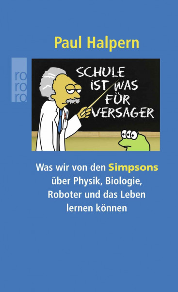 Schule ist was für Versager: Was wir von den Simpsons über Physik, Biologie, Roboter und das Leben lernen können