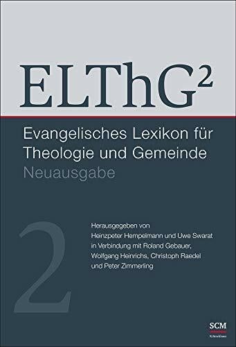 ELThG² - Band 2: Evangelisches Lexikon für Theologie und Gemeinde, Neuausgabe, (Evangelisches Lexikon für Theologie und Gemeinde, 2, Band 2) ELThG² - Band 2: Evangelisches Lexikon für Theologie und Gemeinde, Neuausgabe, (Evangelisches Lexikon für Theologie und Gemeinde, 2, Band 2)