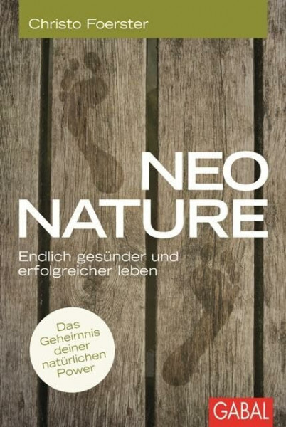 Neo Nature: Endlich gesünder und erfolgreicher leben (Dein Leben)