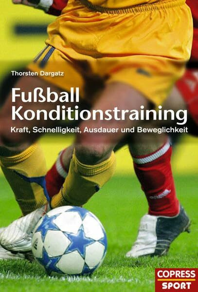 Fussball Konditionstraining: Kraft, Schnelligkeit, Ausdauer und Beweglichkeit