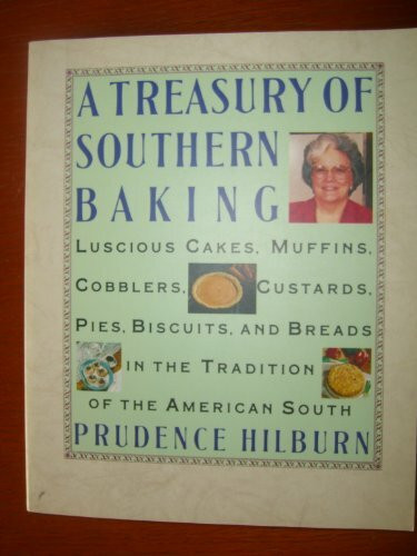 A Treasury of Southern Baking: Luscious Cakes, Cobblers, Pies, Custards, Muffins, Biscuits, and Breads in the Tradition of the American South