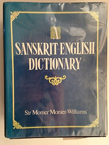 Sanskrit-English Dictionary: Etymologically and Philologically Arranged with Special Reference to Cognate Indo-European Languages