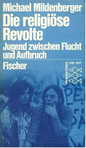 Die religiöse Revolte. Jugend zwischen Flucht und Aufbruch