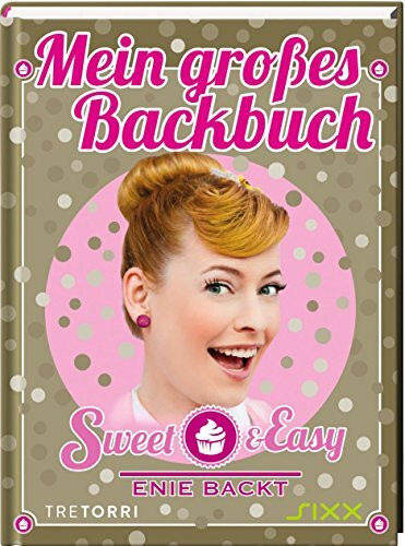 Sweet & Easy - Enie backt: Mein großes Backbuch