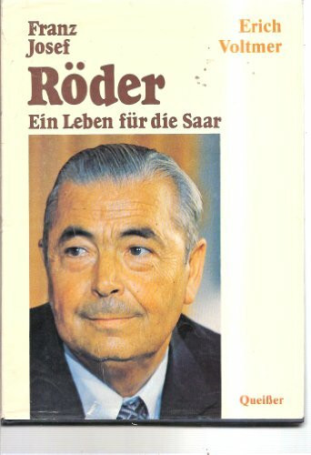 Franz Josef Röder. Ein Leben für die Saar.